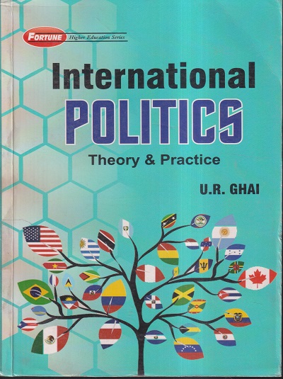 INTERNATIONAL POLITICS THEORY & PRACTICE | U.R. GHAI | NEW ACADEMY PUBLISHING