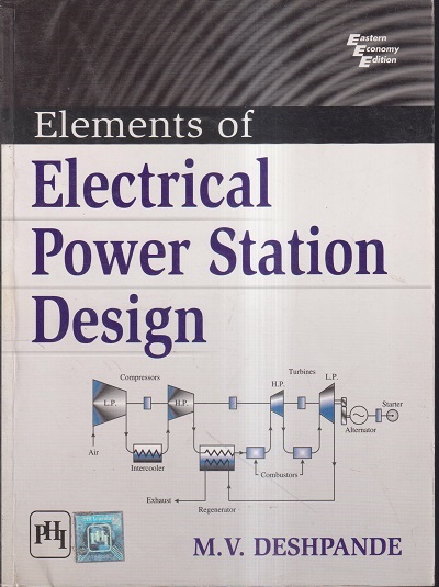 ELEMENTS OF ELECTRICAL POWER STATION DESIGN | M. V. DESHPANDE | PHI