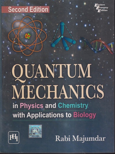 QUANTUM MECHANICS IN PHYSICS AND CHEMISTRY WITH APPLICATIONS TO BIOLOGY | RABI MAJUMDAR | PHI