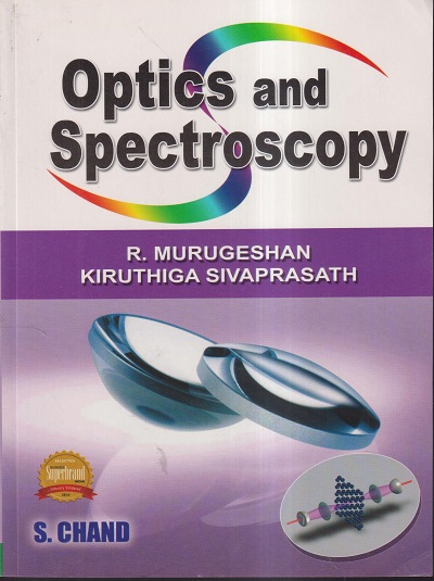 OPTICS AND SPECTROSCOPY | R. MURUGESHAN, ER. KIRUTHIGA SIVAPRASATH | S.Chand