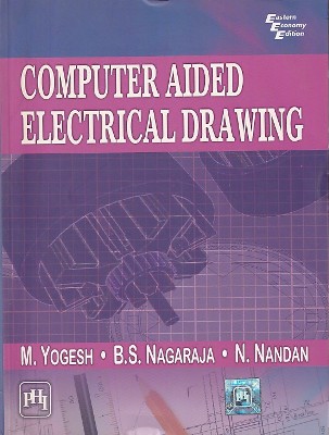 COMPUTER AIDED ELECTRICAL DRAWING | M. YOGESH , B. C. NAGARAJA , N. NANDAN | PHI
