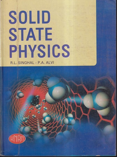 SOLID STATE PHYSICS | R.L.SINGHAL, P.A. ALVI | KEDARNATH RAMNATH