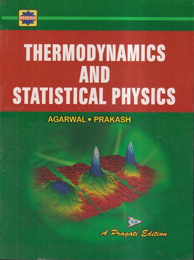 THERMODYNAMICS AND STATISTICAL PHYSICS | AGARWAL PRAKASH | PRAGATI PRAKASHAN MEERUT