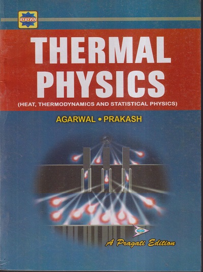 THERMAL PHYSICS | AGARWAL PRAKASH | PRAGATI PRAKASHAN MEERUT