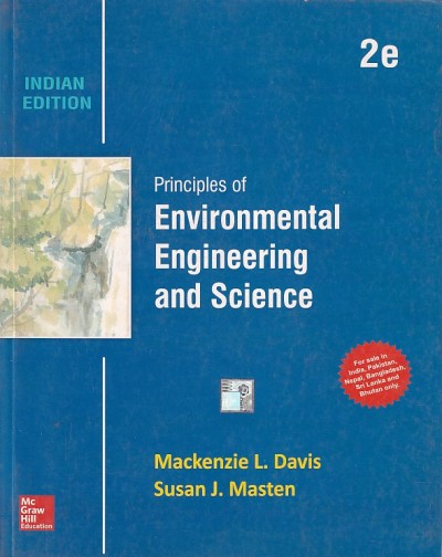 PRINCIPLES OF ENVIRONMENT ENGINEERING AND SCIENCE | MACHENZIE L. DAVIS , SUSAN J. MASTEN | McGraw Hill