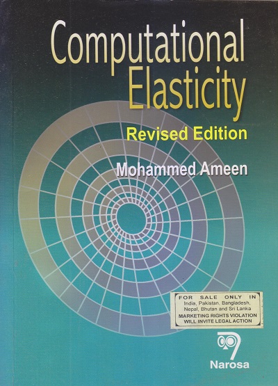 COMPUTATIONAL ELASTICITY (Theory Of Elasticity, Finite And Boundary Element Methods) | MOHAMMED AMEEN | Narosa
