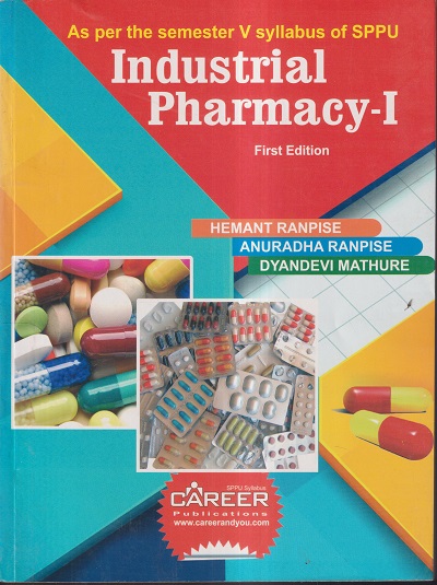 INDUSTRIAL PHARMACY- I | HEMANT RANPISE, ANURADHA RANPISE, DYANDEVI MATHURE | CAREER