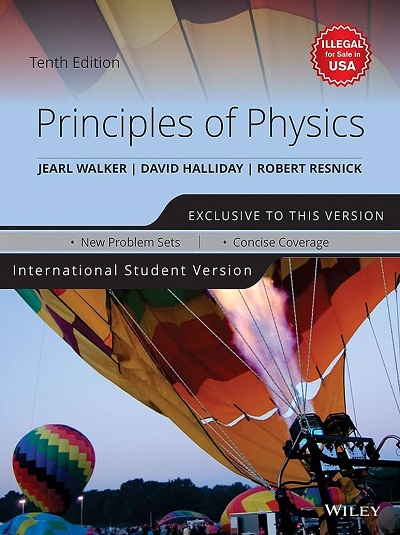 PRINCIPLES OF PHYSICS | JEARL WALKER, DAVID HALLIDAY, ROBERT RESNICK | Wiley