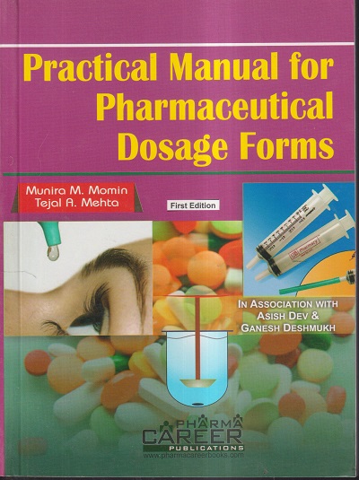 PRACTICAL MANUAL FOR PHARMACEUTICAL DOSAGE FORMS | MUNIRA M. MOMIN, TEJAL A. MEHTA | CAREER