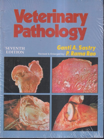 VETERINARY PATHOLOGY | GANTI A. SASTRY, P. RAMA RAO | CBS PUBLISHERS