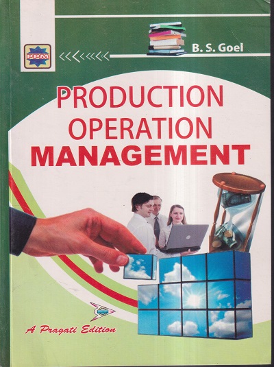 PRODUCTION OPERATION MANAGEMENT | B.S. GOEL | PRAGATI PRAKASHAN MEERUT