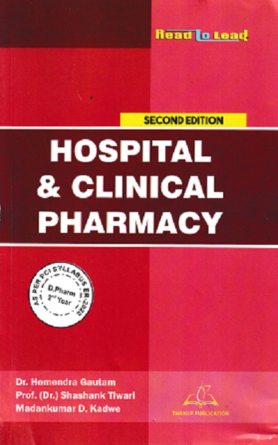 HOSPITAL AND CLINICAL PHARMACY | DR. HEMENDRA GAUTAM, PROF. DR. SHASHANK TIWARI, MADANKUMAR D. KADWE | THAKUR