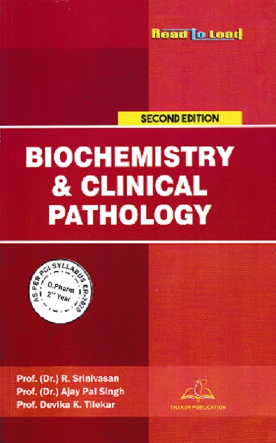 BIOCHEMISTRY & CLINICAL PATHOLOGY | PROF. DR. R. SRINIVASAN, PROF. DR. AJAY PAL SINGH, PROF. DEVIKA K. TILEKAR | THAKUR
