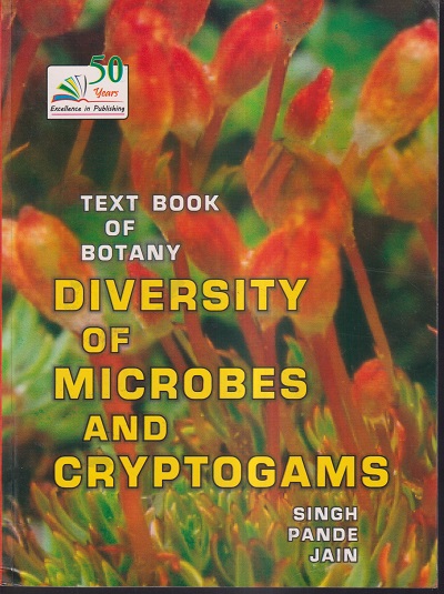 TEXT BOOK OF BOTANY DIVERSITY OF MICROBES AND CRYPTOGAMS | PROF. V. SINGH, DR.P.C. PANDE, DR. D.K. JAIN | RASTOGI