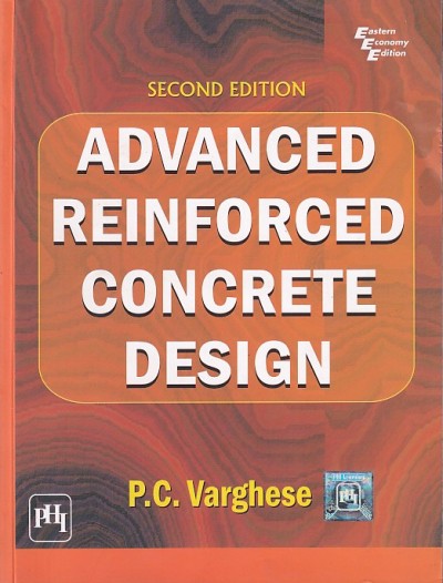 ADVANCED REINFORCED CONCRETE DESIGN | P. C. VARGHESE | PHI