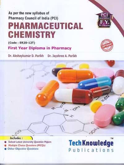 PHARMACEUTICAL CHEMISTRY (DIPLOMA IN PHARMACY 1ST YEAR) | DR. AKSHAYKUMAR D. PARIKH, DR. JAYSHREE A. PARIKH | TECHKNOWLEDGE