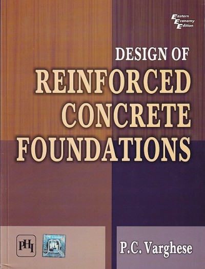 DESIGN OF REINFORCED CONCRETE FOUNDATION | P. C. VARGHESE | PHI