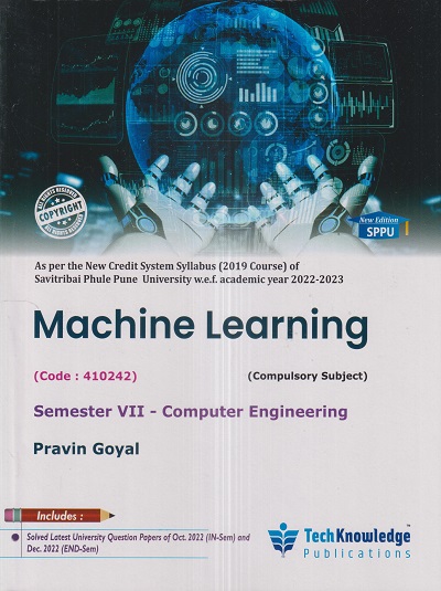 MACHINE LEARNING (Computer Engg. Sem. 7) SPPU | PRAVIN GOYAL | TechKnowledge Publications