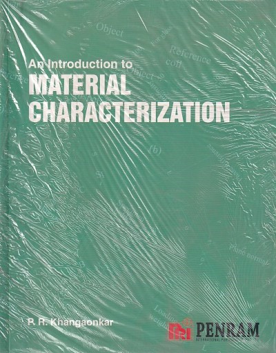 AN INTRODUCTION TO MATERIAL CHARACTERIZATION | P. R. KHANGAONKAR | Penram International Publishers