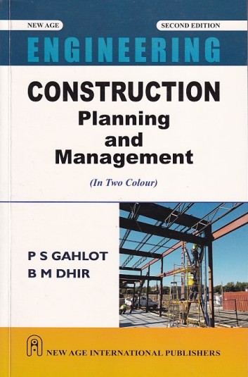 ENGINEERING CONSTRUCTION PLANNING AND MANAGEMENT | P. S. GAHLOT , B. M. DHIR | New Age