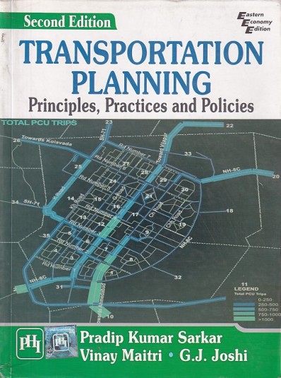 TRANSPORTATION PLANNING (Principles, Practices and Policies) | PRADIP KUMAR SARKAR , VINAY MAITRI , G. J. JOSHI | PHI
