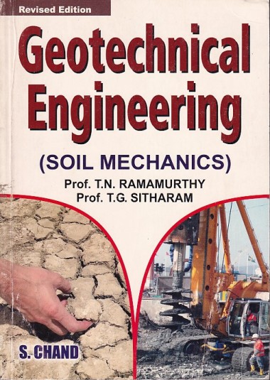 GEOTECHNICAL ENGINEERING (Soil Mechanics) | PROF. T. N. RAMAMURTHY , PROFF. T. G. SITHARAM | S. Chand