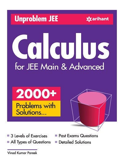 UNPROBLEM JEE CALCULUS FOR For JEE Main & Advanced (2000+ Problems With Solutions) | VINOD KUMAR PAREEK | Arihant Publications