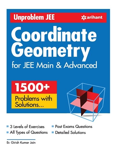 UNPROBLEM JEE COORDINATE GEOMETRY For JEE Main & Advanced (1500+ Problems With Solutions) | ER. GIRISH KUMAR JAIN | Arihant Publications