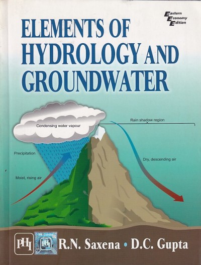 ELEMENTS OF HYDROLOGY AND GROUNDWATER | R. N. SAXENA , D. C. GUPTA | PHI