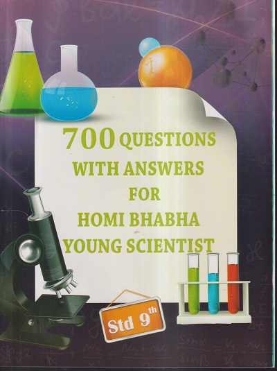 700 QUESTIONS WITH ANSWERS FOR HOMI BHABHA YOUNG SCIENTIST Std. 9th | श्रद्धा प्रकाशन (Shraddha Prakashan)