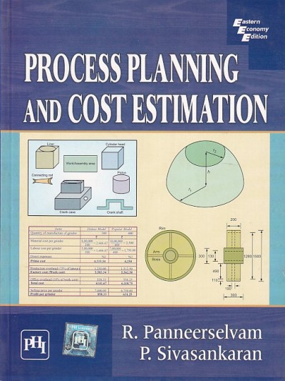 PROCESS PLANNING AND COST ESTIMATION | R. PANNEERSELVAM, P. SIVASANKARAN | PHI