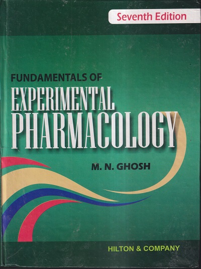FUNDAMENTALS OF EXPERIMENTAL PHARMACOLOGY | M.N. GHOSH | HILTON & COMPANY