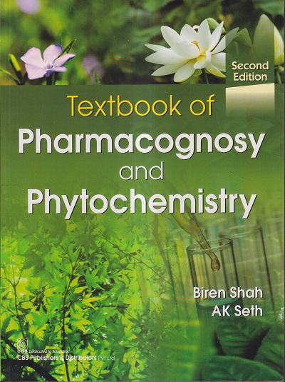 TEXTBOOK OF PHARMACOGNOSY AND PHYTOCHEMISTRY | BIREN SHAH, AK SETH | CBS