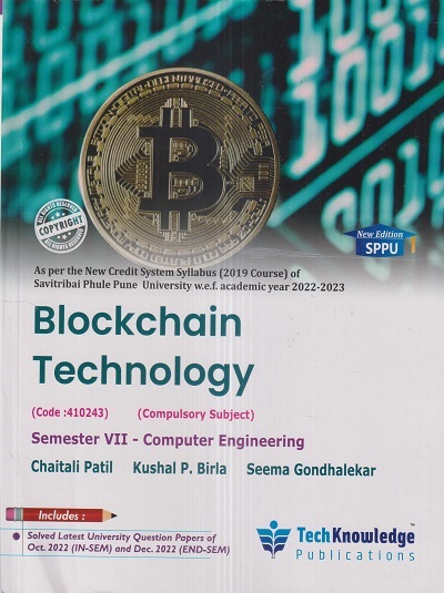 BLOCKCHAIN TECHNOLOGY (Computer Engg. Sem. 7) SPPU | CHAITALI PATIL, KUSHAL P. BIRLA, SEEMA GONDHALEKAR | TechKnowledge Publications