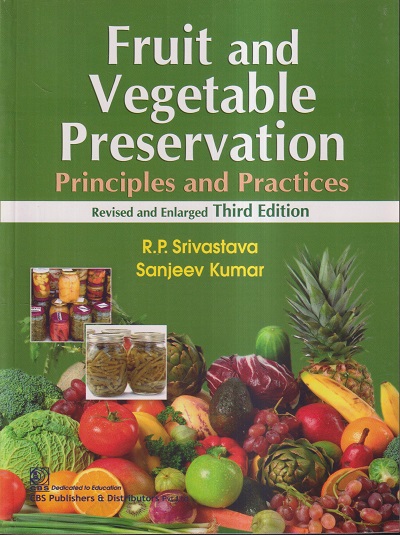 FRUIT AND VEGETABLE PRESERVATION (Principles and Practices) | R.P. SRIVASTAVA , SANJEEV KUMAR | CBS