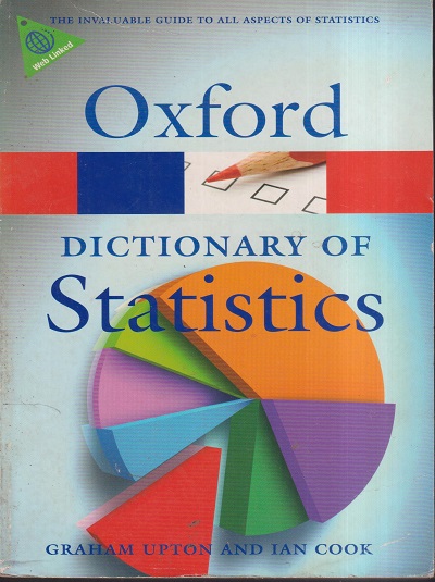 OXFORD DICTIONARY OF STATISTICS | GRAHAM UPTON, IAN COOK | OXFORD UNIVERSITY PRESS