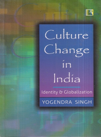 CULTURE CHANGE IN INDIA (Identity and Globalization) | YOGENDRA SINGH | Rawat