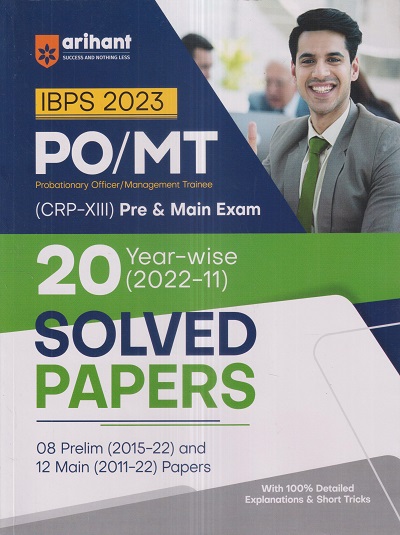 IBPS 2023 PO/MT (Probationary Officer/Management Trainee) (CRP XIII) PRE. & MAIN EXAM (20 Yearwise 2022-11 Solved papers) | Arihant Publications