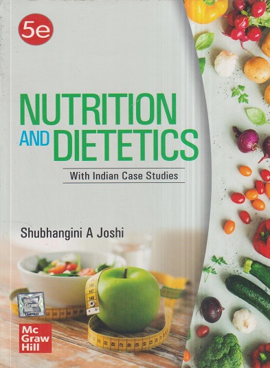 NUTRITION AND DIETETICS with Indian Case Studies | SHUBHANGINI A. JOSHI | McGraw Hill