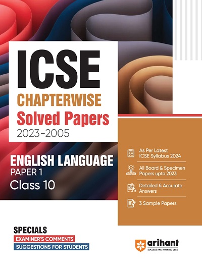 ICSE Chapterwise Solved Papers 2023-2005 ENGLISH LANGUAGE Paper-1 Class- 10 | Arihant Publications