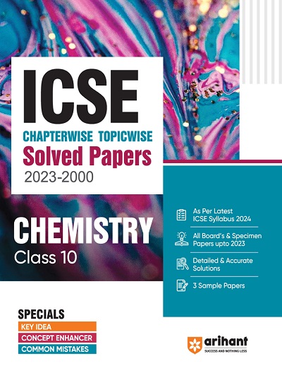 ICSE Chapterwise Topicwise Solved Papers 2023-2000 CHEMISTRY Class- 10 | Arihant Publications