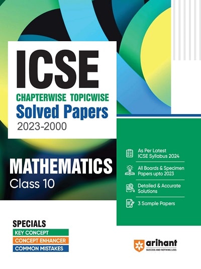 ICSE Chapterwise Topicwise Solved Papers 2023-2000 MATHEMATICS Class- 10 | Arihant Publications