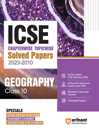 ICSE Chapterwise Topicwise Solved Papers 2023-2010 GEOGRAPHY Class- 10 | Arihant Publications