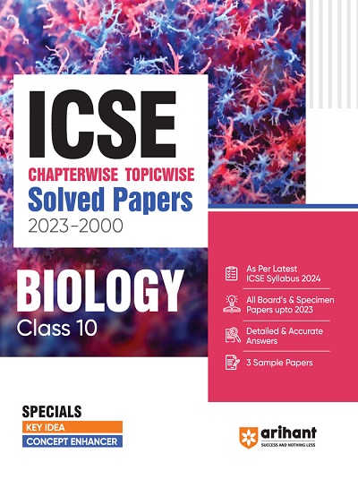 ICSE Chapterwise Topicwise Solved Papers 2023-2000 BIOLOGY Class- 10 | Arihant Publications