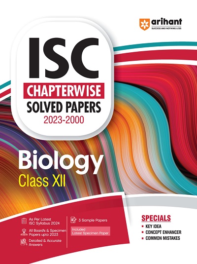 ISC Chapterwise Solved Papers 2023-2000 BIOLOGY Class- XII/Class- 12 | Arihant Publications