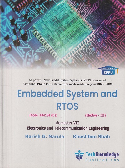 EMBEDDED SYSTEM AND RTOS (E & TC Engg. Sem. 7) SPPU | HARISH G. NARULA, KHUSHBOO SHAH | TechKnowledge Publications