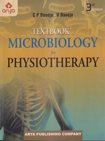 TEXTBOOK OF MICROBIOLOGY For PHYSIOTHERAPY | C.P. BAVEJA, V. BAVEJA | Arya Publishing Company
