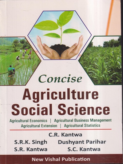 CONCISE AGRICULTURE SOCIAL SCIENCE | C.R. KANTWA, S.R.K. SINGH, DUSHYANT PARIHAR, S.R. KANTWA, S.C. KANTWA | NEW VISHAL PUBLICATIONS