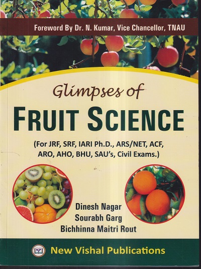 GLIMPSES OF FRUIT SCIENCE | DINESH NAGAR, SOURABH GARG, BICHHINNA MAITRI ROUT | NEW VISHAL PUBLICATIONS