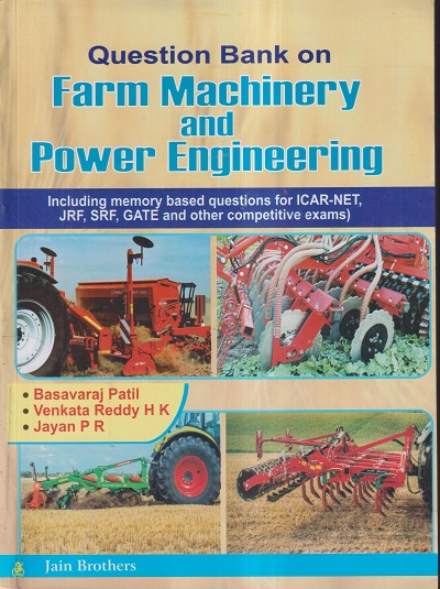 QUESTION BANK ON FARM MACHINERY AND POWER ENGINEERING | BASAVARAJ PATIL, VENKATA REDDY H K, JAYAN P R | JAIN BROTHERS